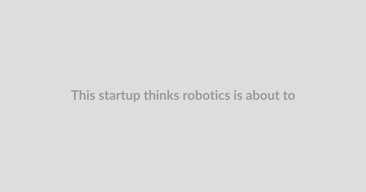 This startup thinks robotics is about to have its ChatGPT moment