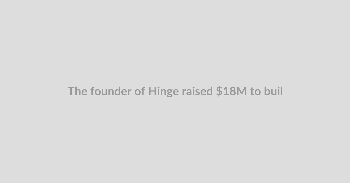 The founder of Hinge raised $18M to build a new AI dating service, Overtone