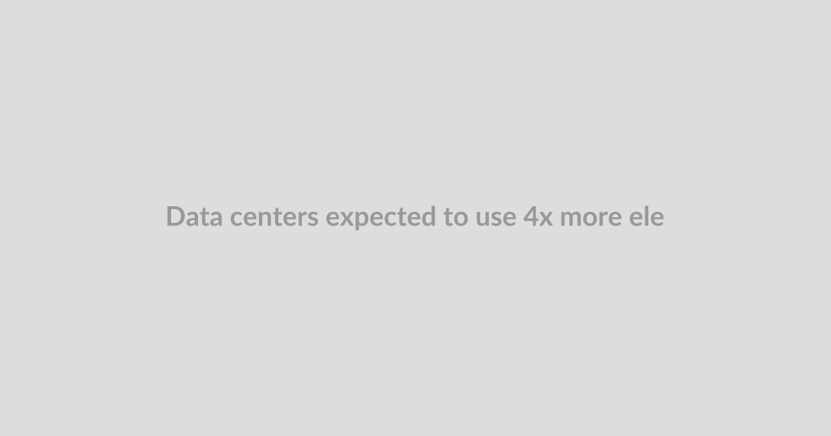 Data centers expected to use 4x more electricity by 2035