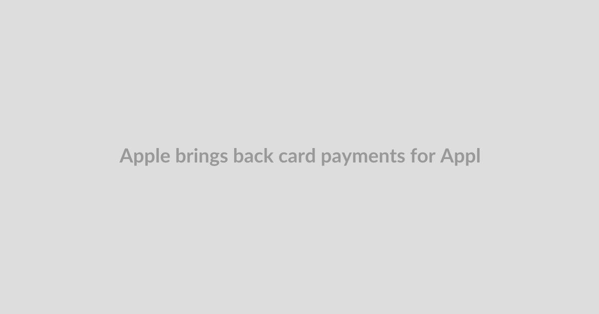 Apple brings back card payments for Apple Account purchases in India after a four-year hiatus