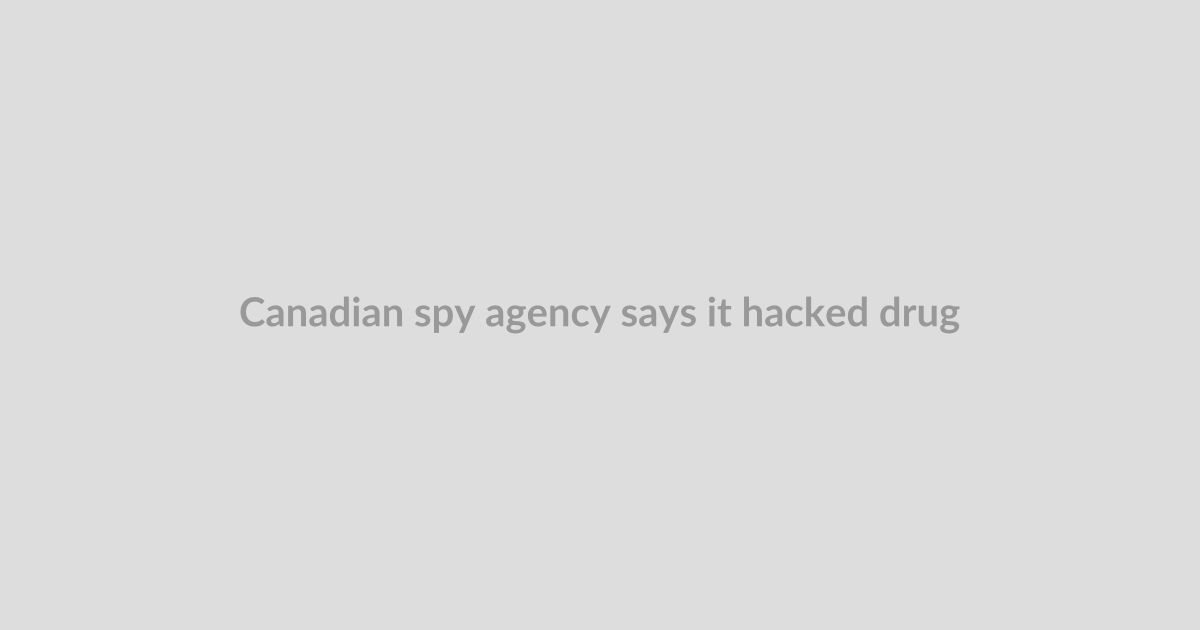 Canadian spy agency says it hacked drug traffickers, extremists and a ransomware gang last year