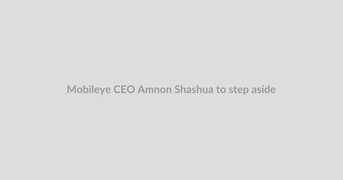 Mobileye CEO Amnon Shashua to step aside as company pushes into robotaxis, robotics