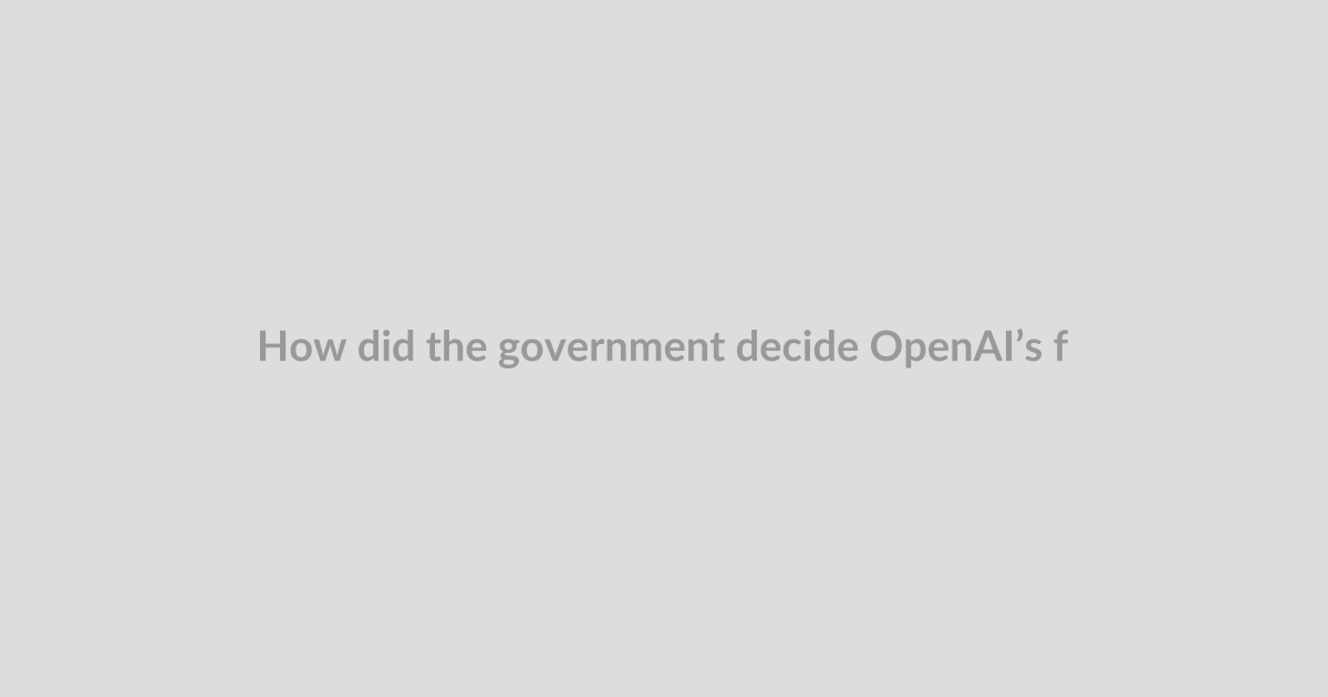 How did the government decide OpenAI’s frontier model was safe to release?