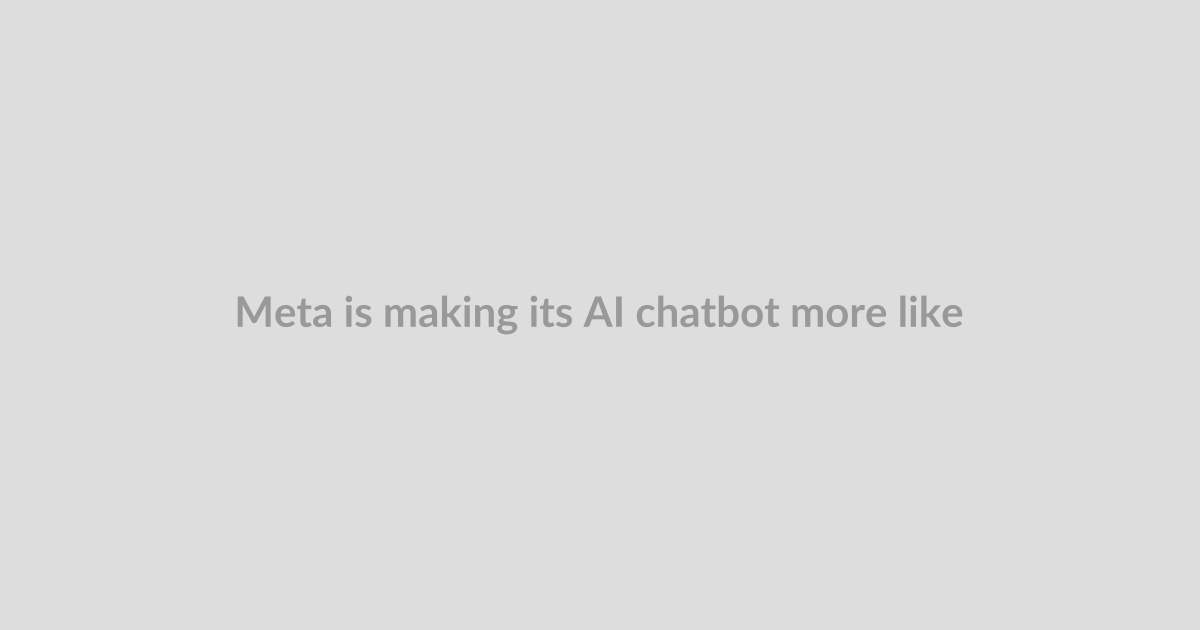 Meta is making its AI chatbot more like an assistant