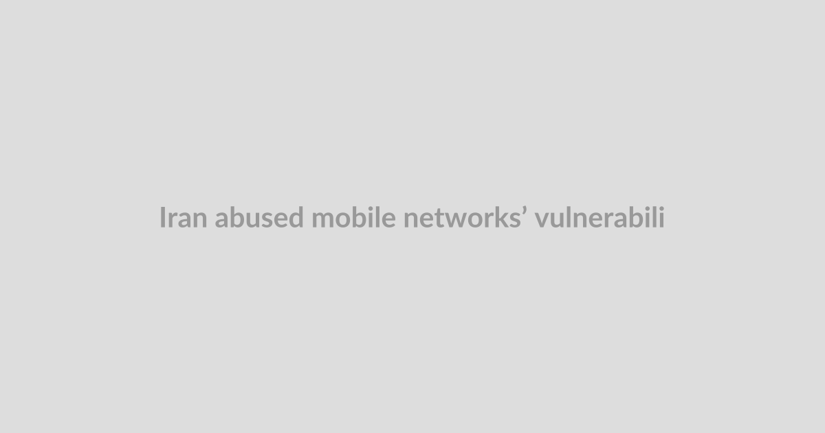 Iran abused mobile networks’ vulnerabilities to locate US military in the Middle East, report s