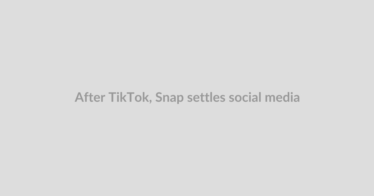 After TikTok, Snap settles social media addiction case
