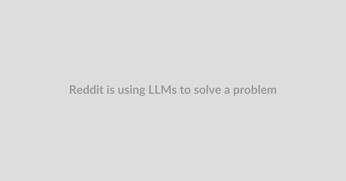 Reddit is using LLMs to solve a problem LLMs largely created