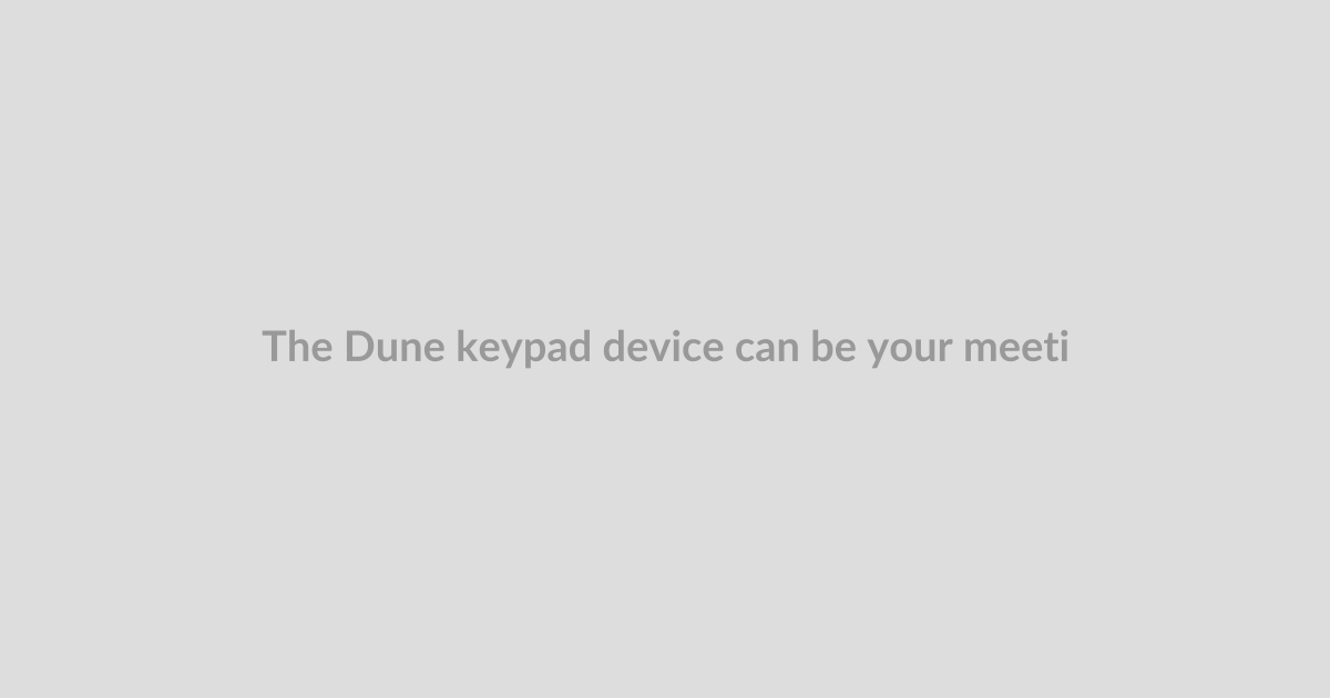 The Dune keypad device can be your meeting controller and more