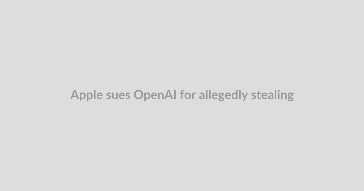 Apple sues OpenAI for allegedly stealing hardware secrets