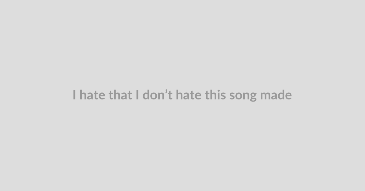 I hate that I don’t hate this song made with Suno