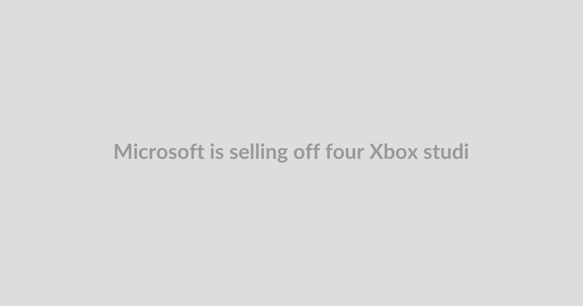 Microsoft is selling off four Xbox studios as part of significant gaming cuts