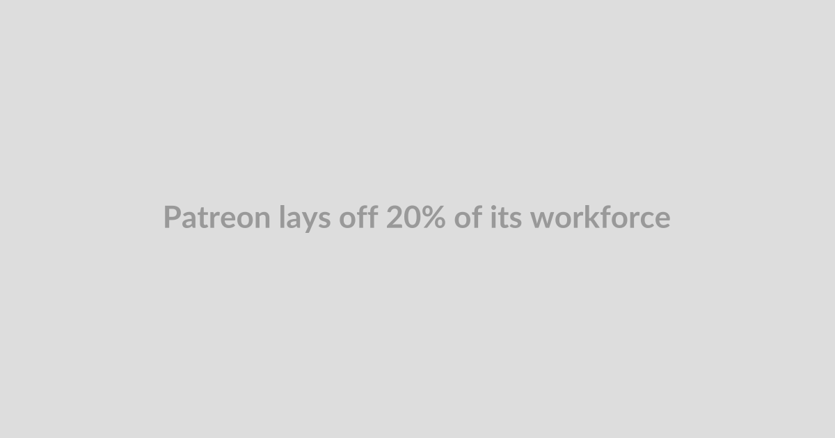 Patreon lays off 20% of its workforce