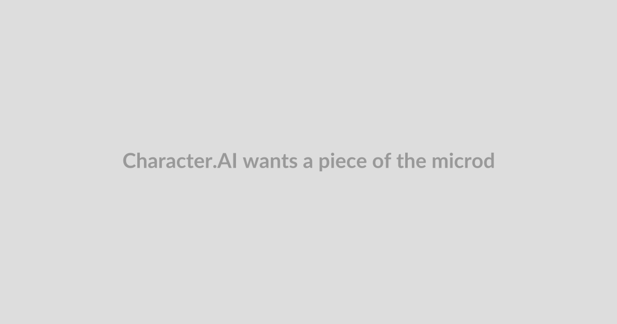Character.AI wants a piece of the microdrama pie