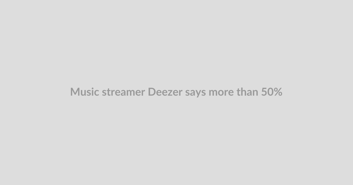 Music streamer Deezer says more than 50% of daily uploads are AI-generated