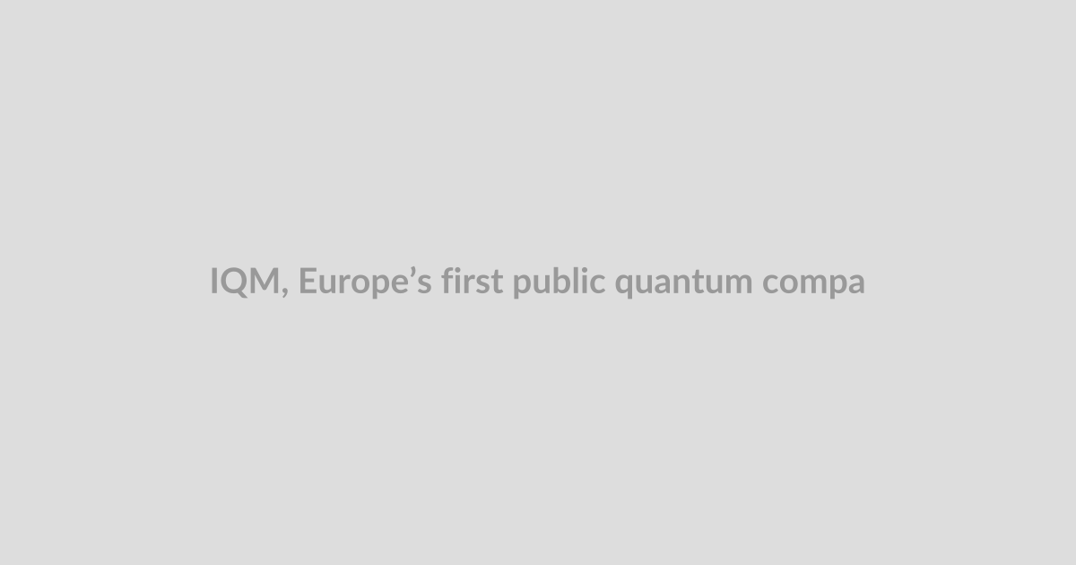 IQM, Europe’s first public quantum company, admits the future of the tech is uncertain