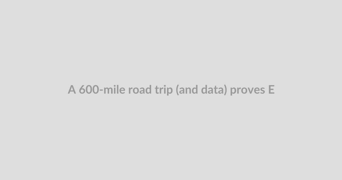 A 600-mile road trip (and data) proves EV charging doesn’t suck anymore