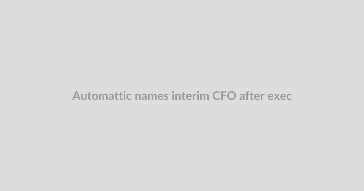 Automattic names interim CFO after exec departures