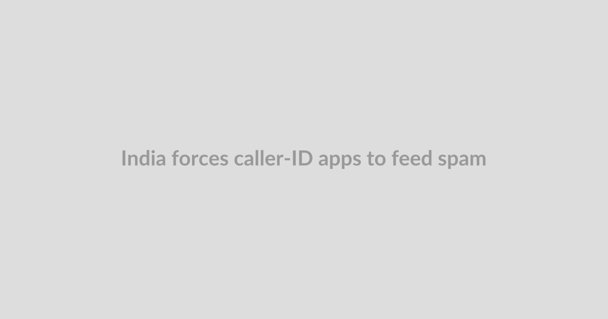 India forces caller-ID apps to feed spam reports to telcos