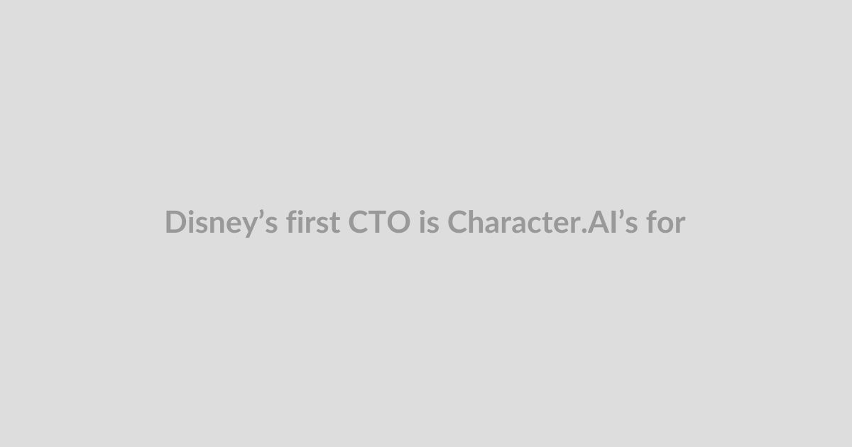 Disney’s first CTO is Character.AI’s former CEO