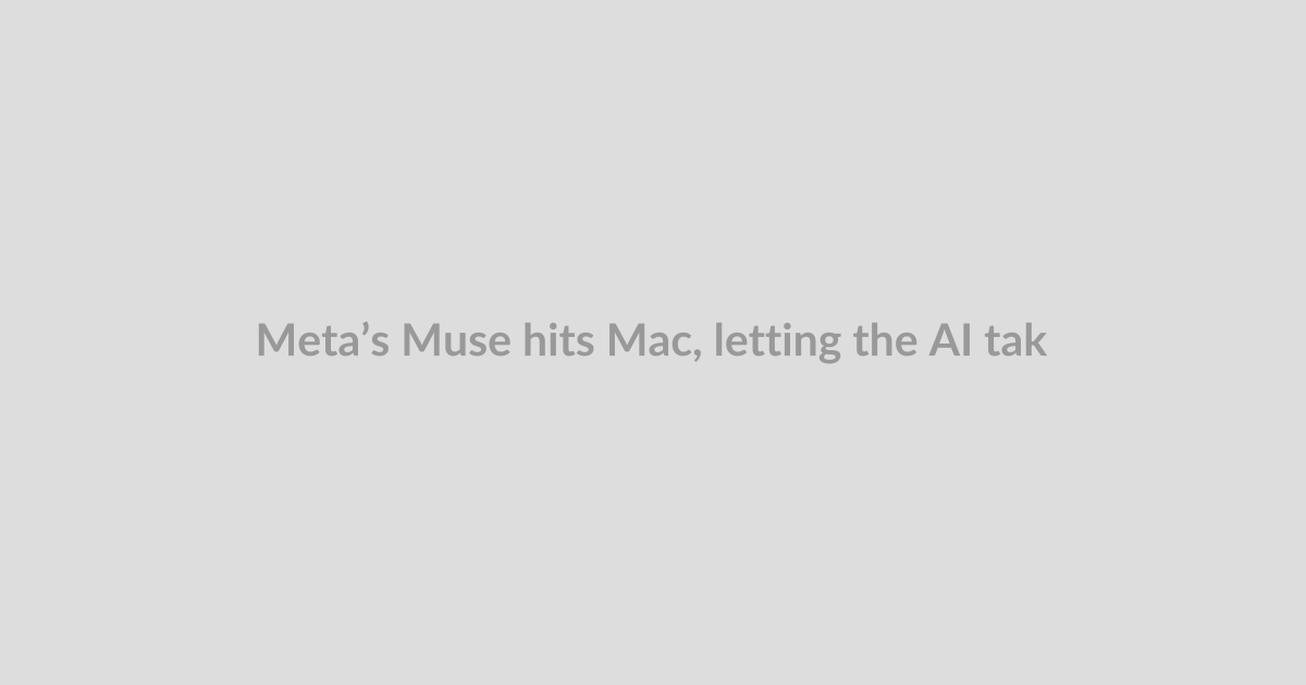 Meta’s Muse hits Mac, letting the AI take actions on your computer