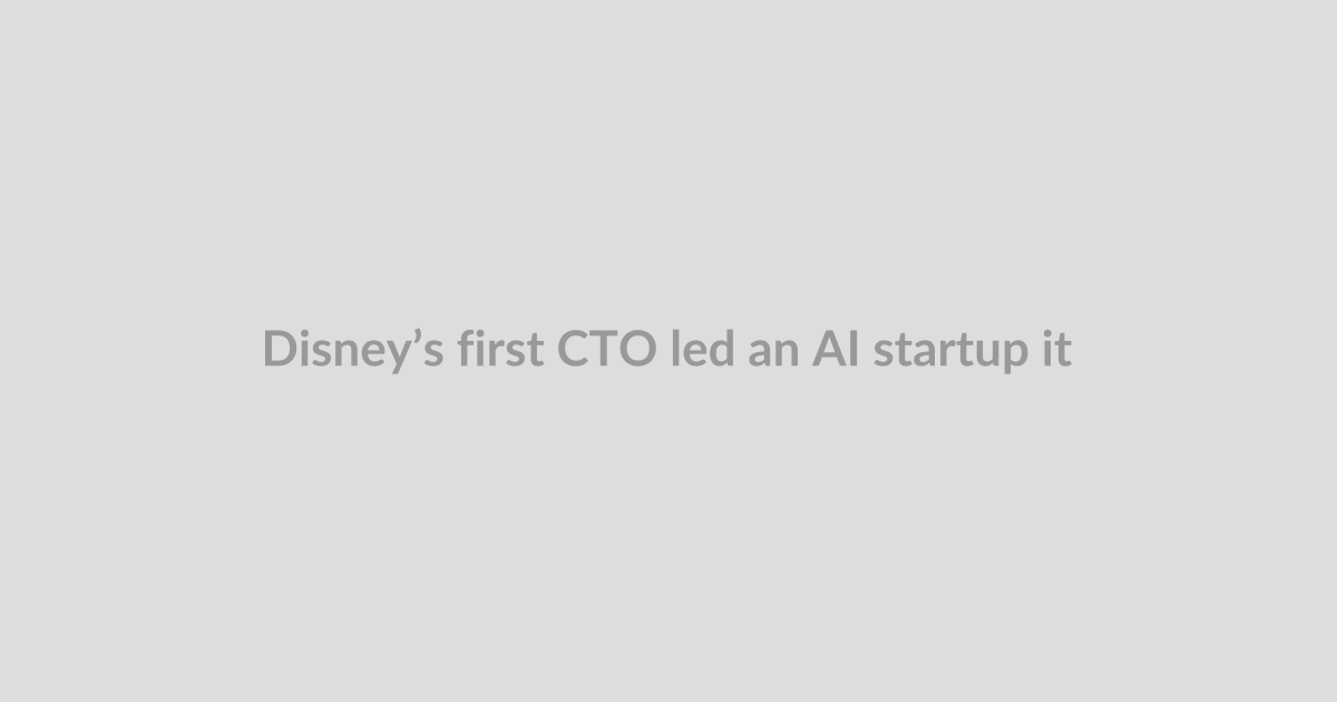 Disney’s first CTO led an AI startup it once accused of copying its characters