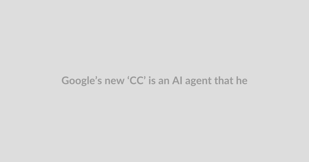 Google’s new ‘CC’ is an AI agent that helps families run their households